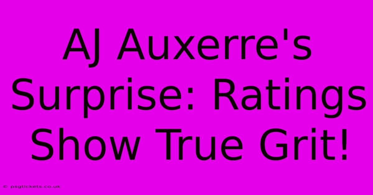 AJ Auxerre's Surprise: Ratings Show True Grit!