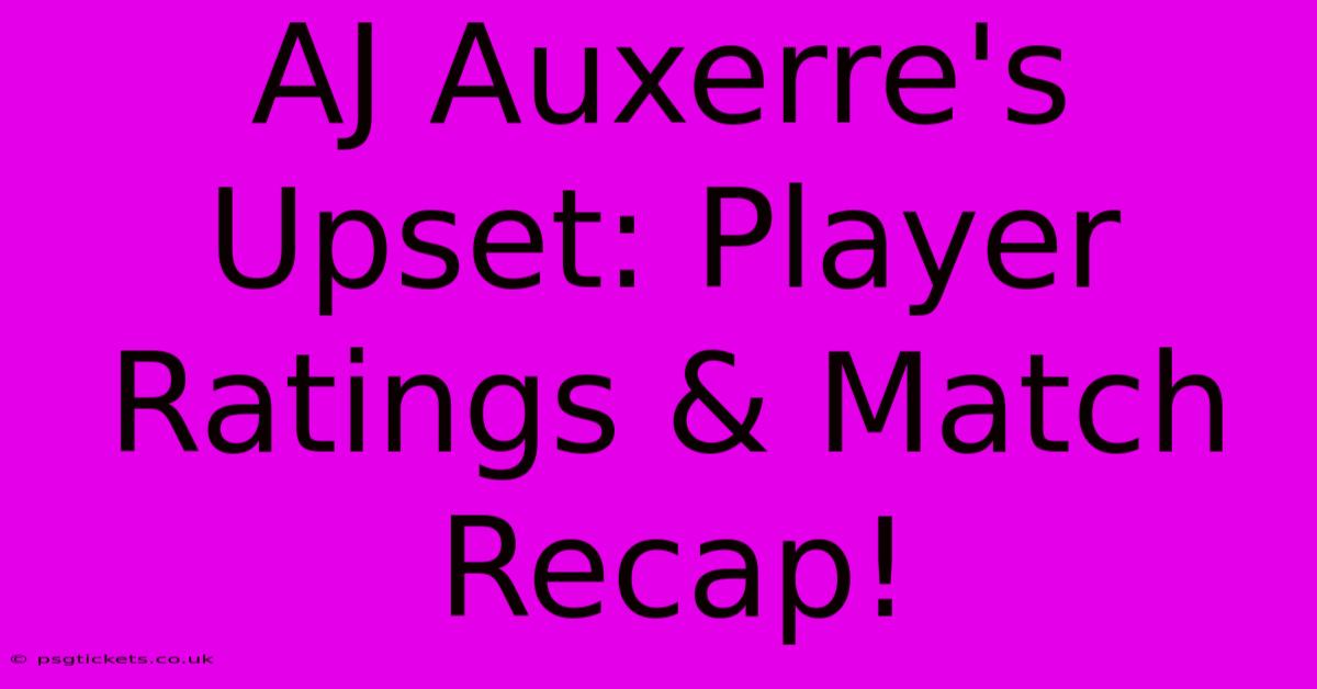 AJ Auxerre's Upset: Player Ratings & Match Recap!