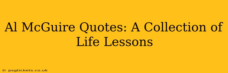 Al McGuire Quotes: A Collection of Life Lessons