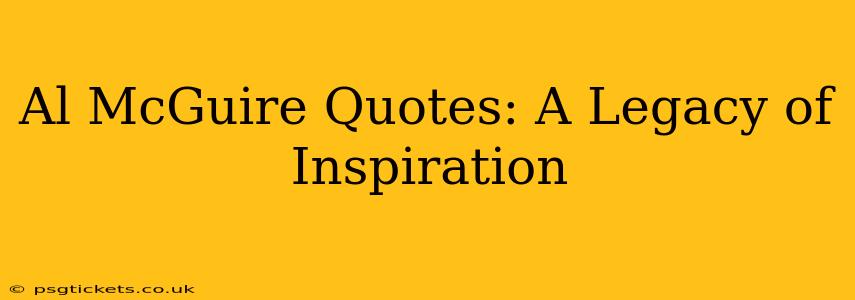 Al McGuire Quotes: A Legacy of Inspiration