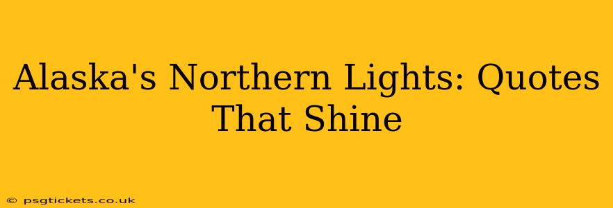 Alaska's Northern Lights: Quotes That Shine