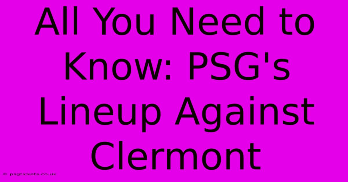 All You Need To Know: PSG's Lineup Against Clermont