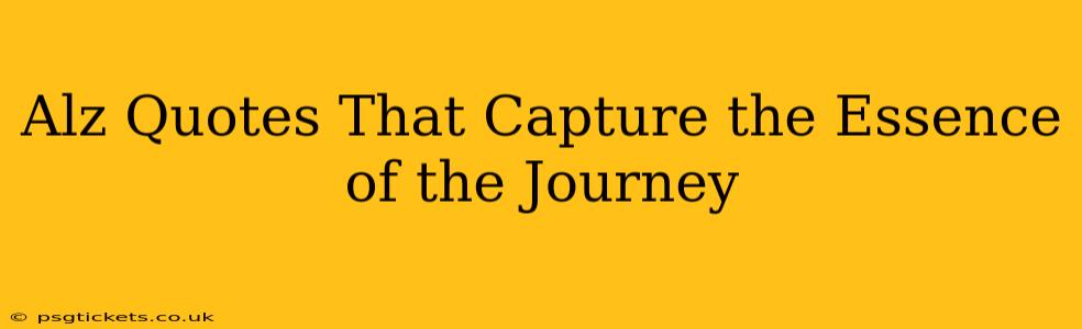 Alz Quotes That Capture the Essence of the Journey