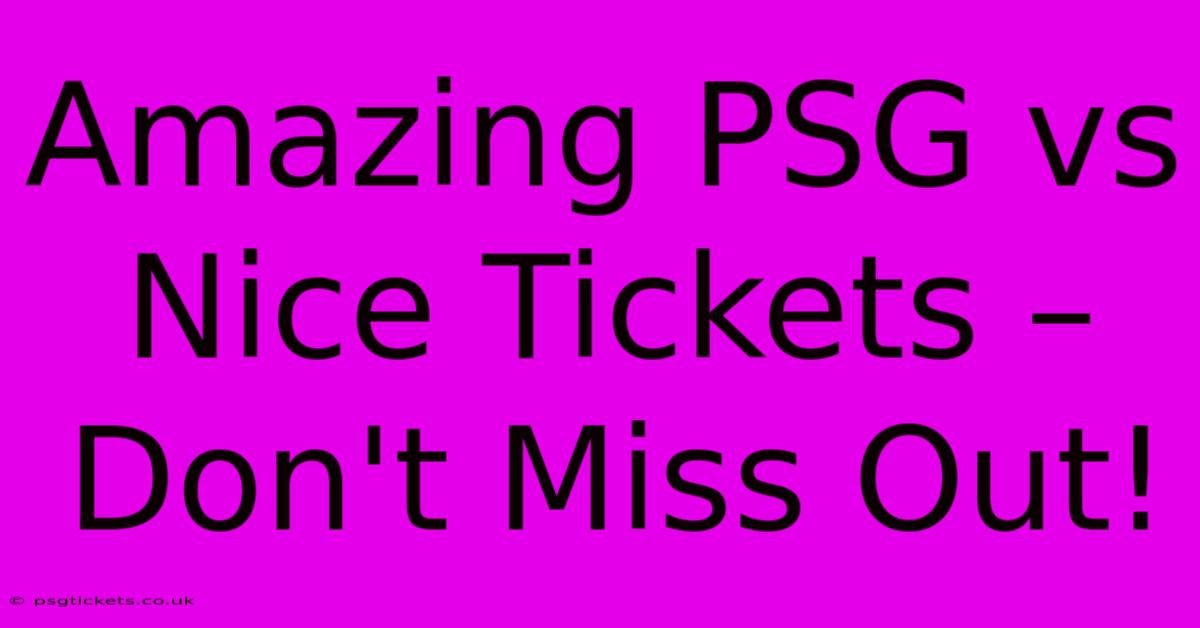 Amazing PSG Vs Nice Tickets – Don't Miss Out!