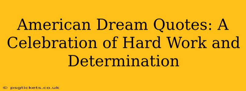 American Dream Quotes: A Celebration of Hard Work and Determination