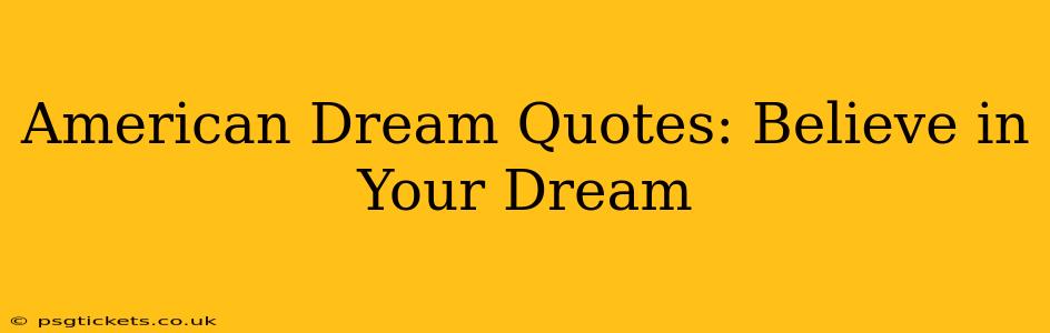 American Dream Quotes: Believe in Your Dream