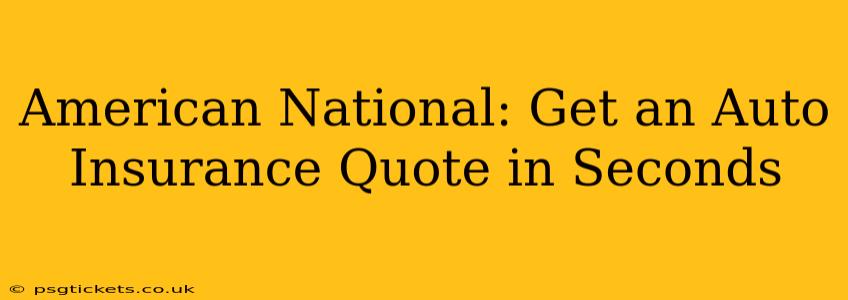 American National: Get an Auto Insurance Quote in Seconds