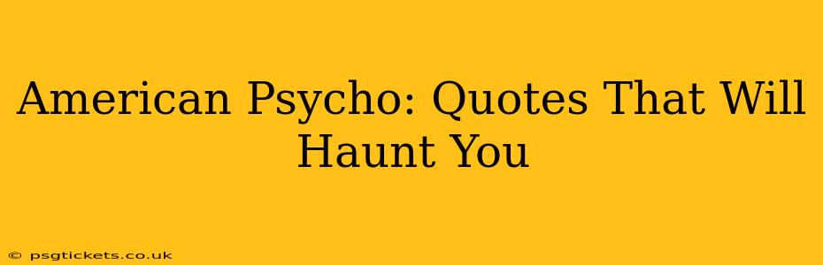 American Psycho: Quotes That Will Haunt You