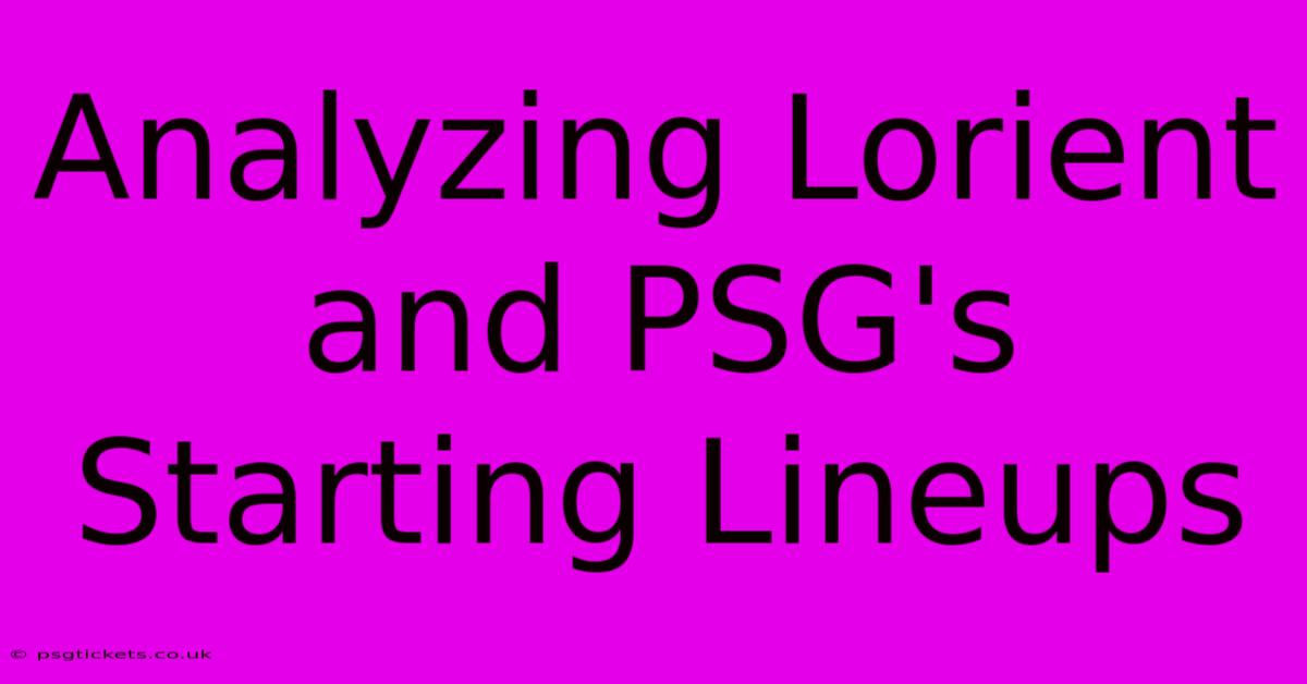 Analyzing Lorient And PSG's Starting Lineups