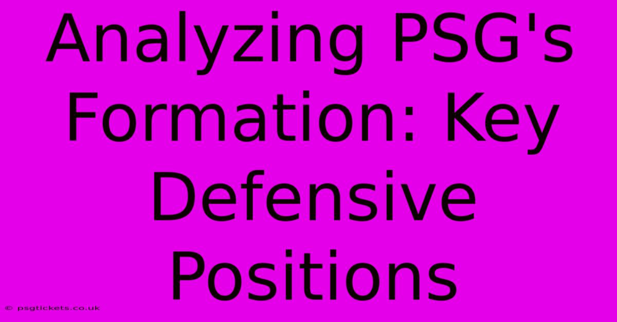 Analyzing PSG's Formation: Key Defensive Positions