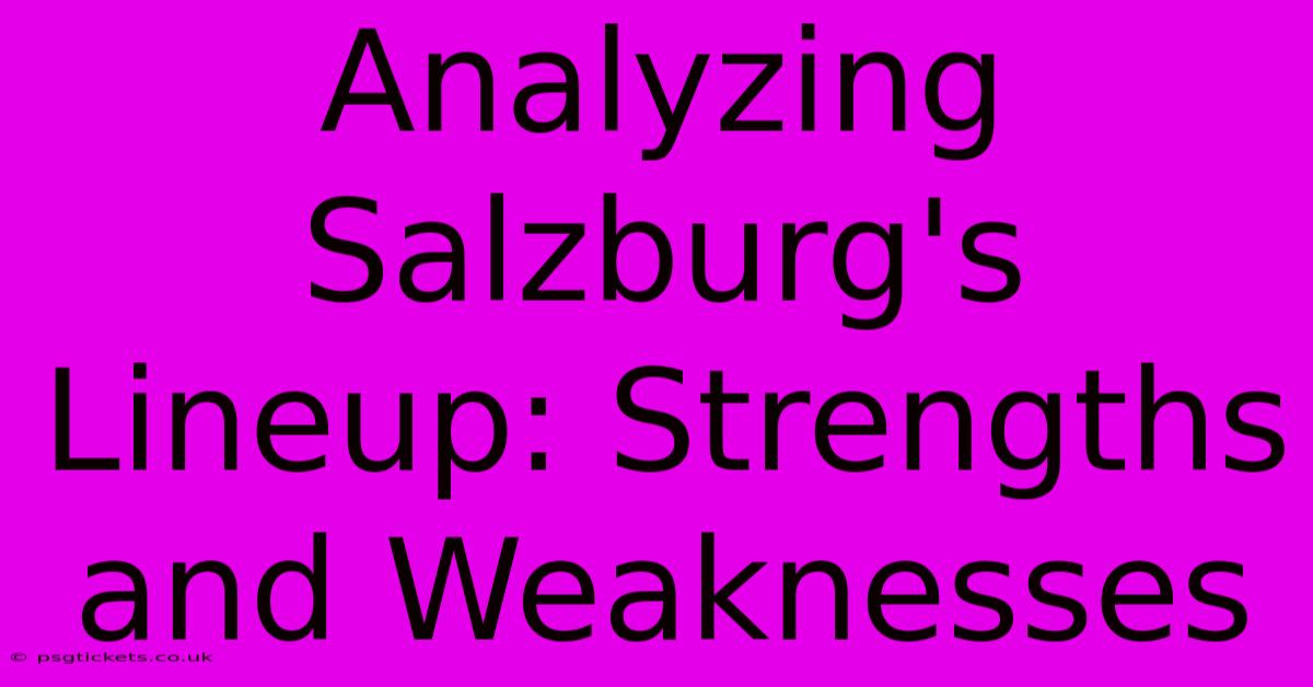 Analyzing Salzburg's Lineup: Strengths And Weaknesses