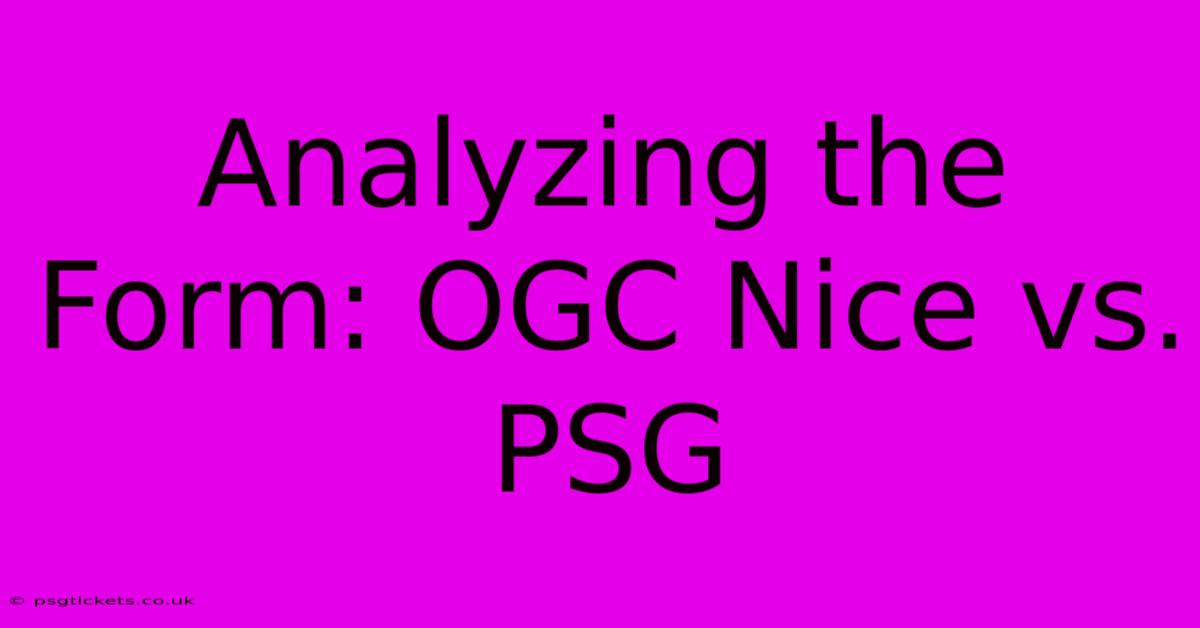 Analyzing The Form: OGC Nice Vs. PSG