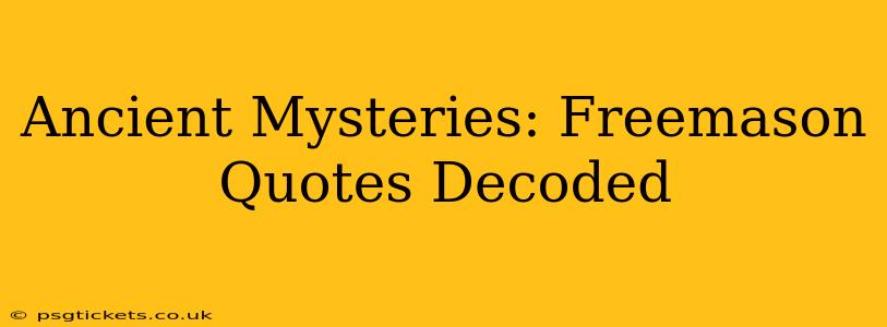 Ancient Mysteries: Freemason Quotes Decoded