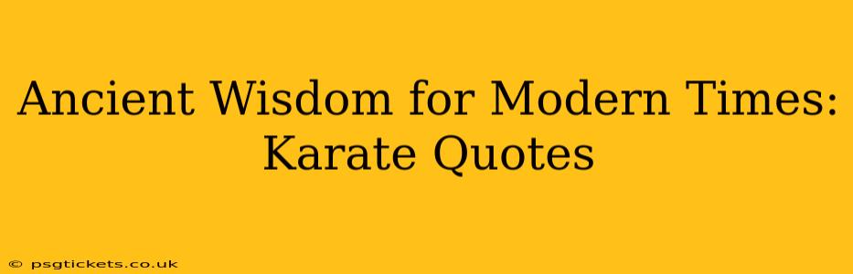 Ancient Wisdom for Modern Times: Karate Quotes