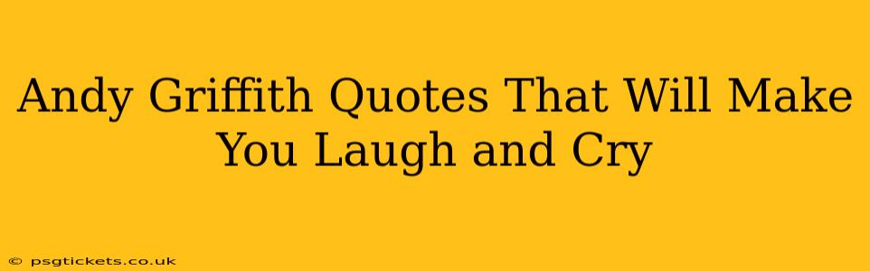 Andy Griffith Quotes That Will Make You Laugh and Cry
