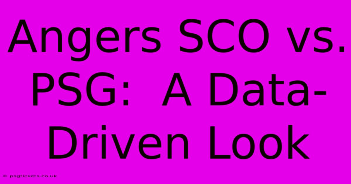 Angers SCO Vs. PSG:  A Data-Driven Look