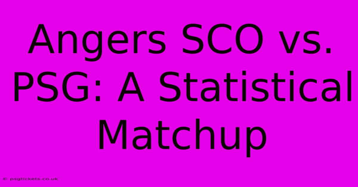 Angers SCO Vs. PSG: A Statistical Matchup