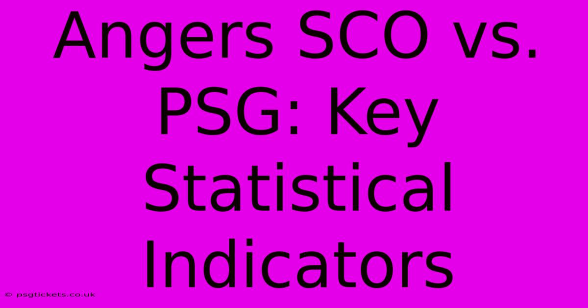 Angers SCO Vs. PSG: Key Statistical Indicators