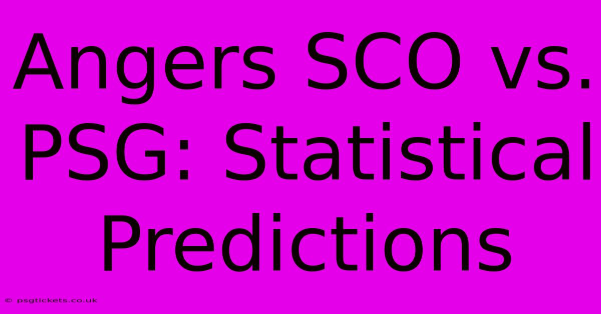 Angers SCO Vs. PSG: Statistical Predictions