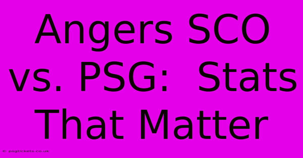 Angers SCO Vs. PSG:  Stats That Matter