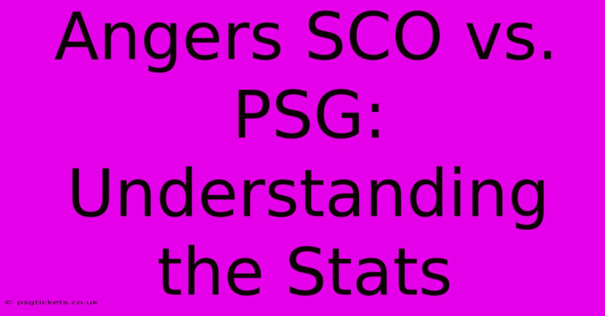 Angers SCO Vs. PSG: Understanding The Stats