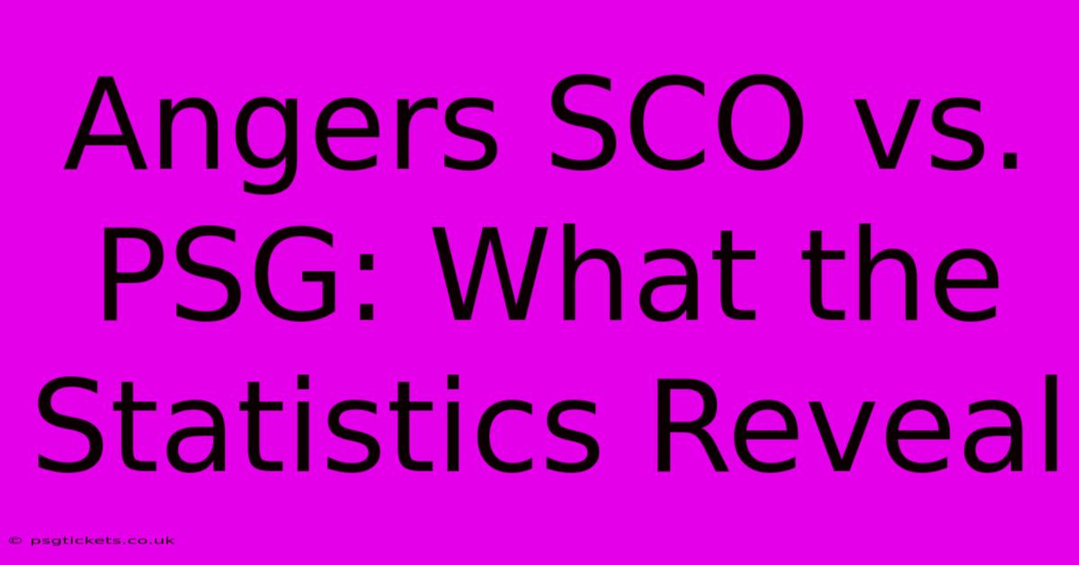 Angers SCO Vs. PSG: What The Statistics Reveal