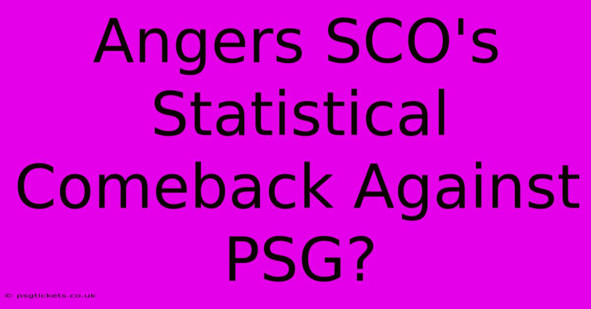 Angers SCO's Statistical Comeback Against PSG?