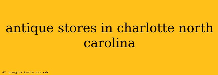 antique stores in charlotte north carolina