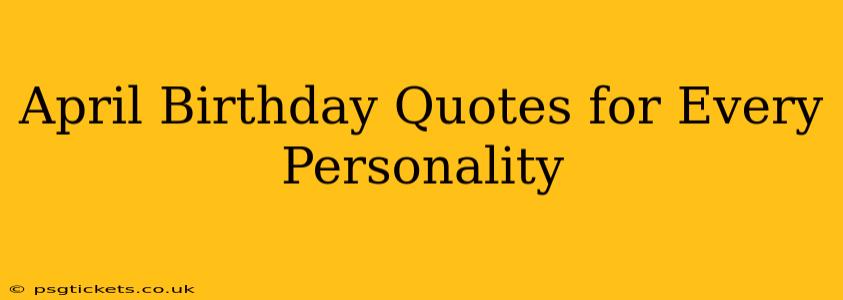 April Birthday Quotes for Every Personality