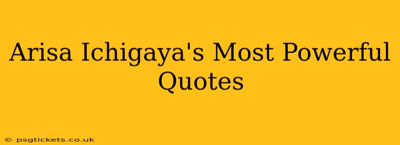 Arisa Ichigaya's Most Powerful Quotes