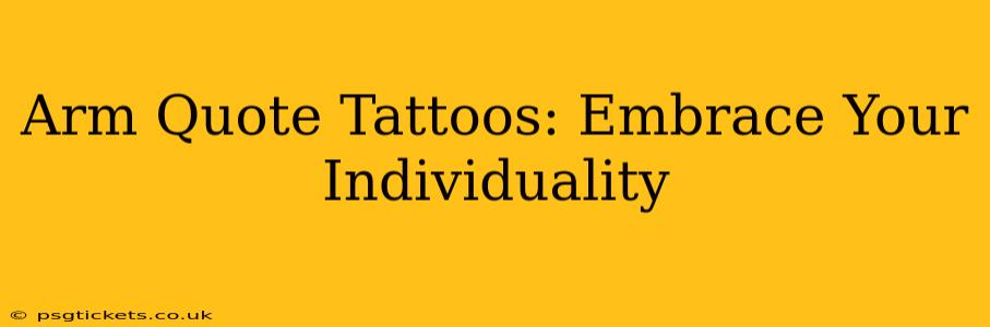 Arm Quote Tattoos: Embrace Your Individuality