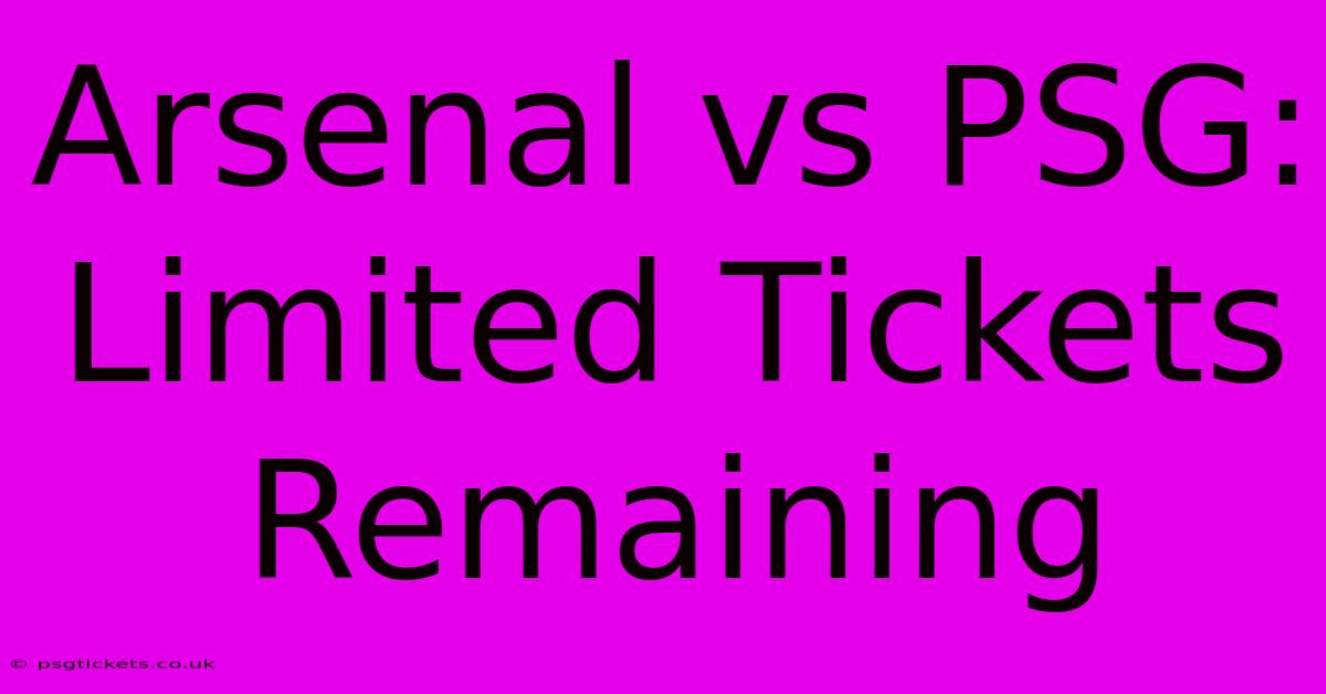 Arsenal Vs PSG: Limited Tickets Remaining