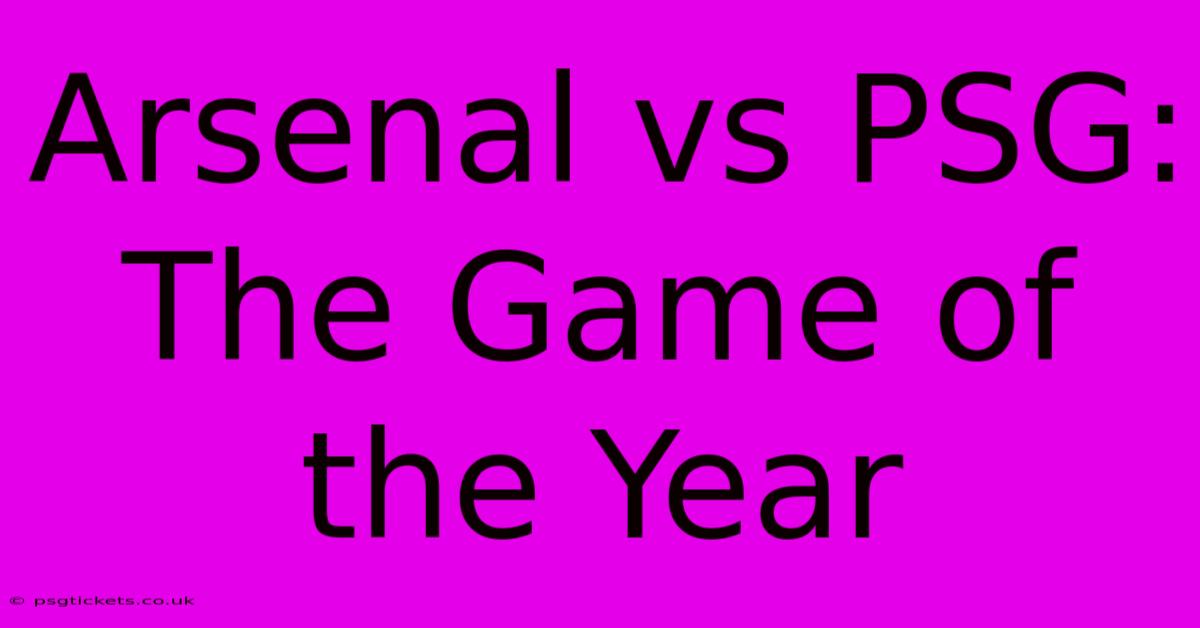 Arsenal Vs PSG: The Game Of The Year