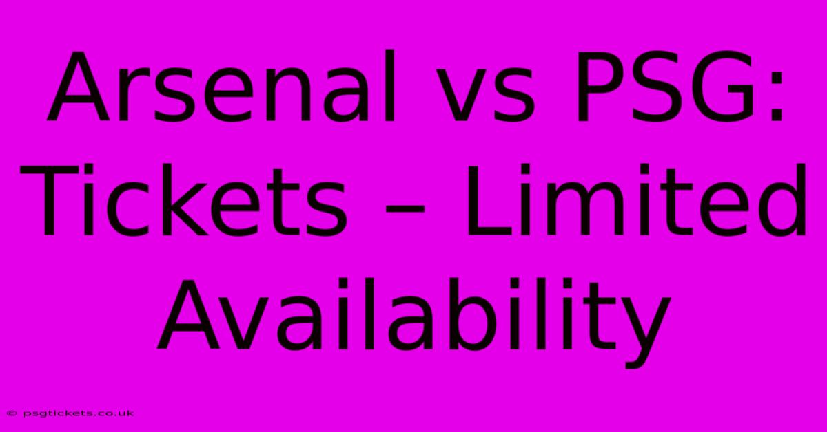 Arsenal Vs PSG: Tickets – Limited Availability