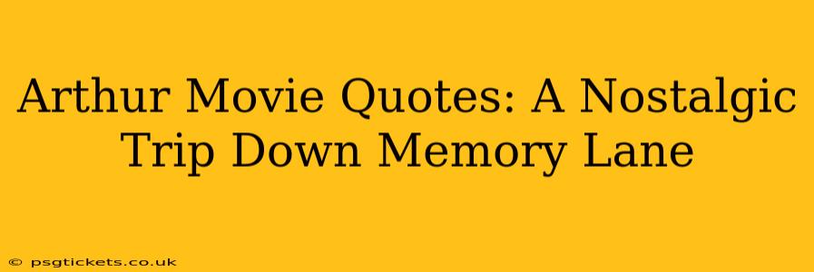 Arthur Movie Quotes: A Nostalgic Trip Down Memory Lane