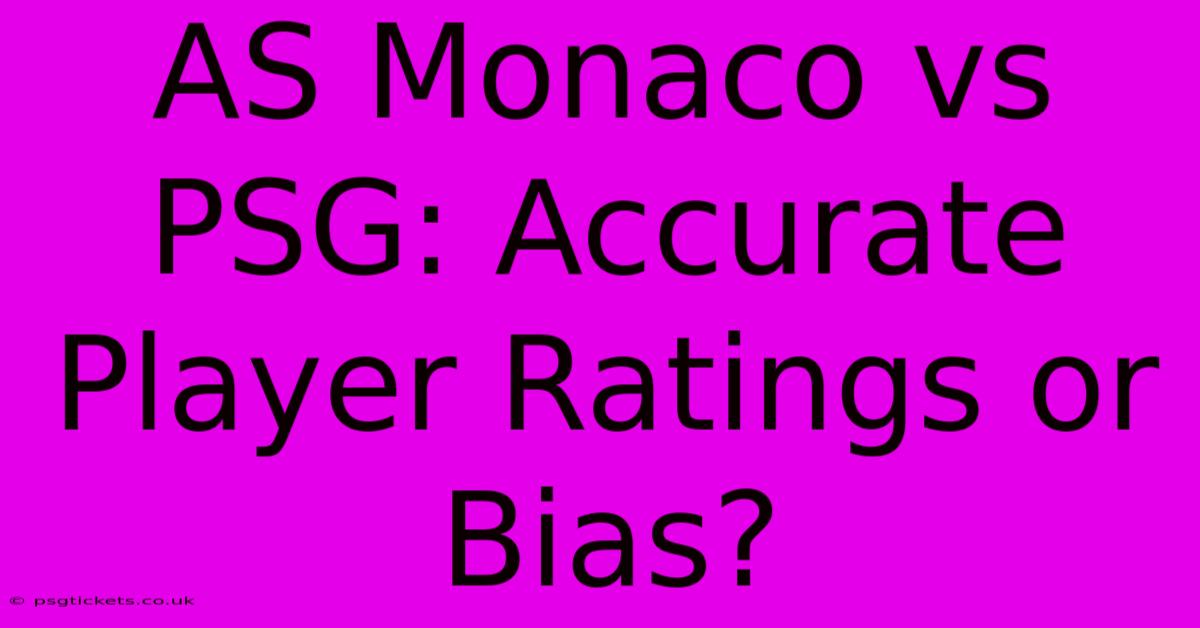 AS Monaco Vs PSG: Accurate Player Ratings Or Bias?