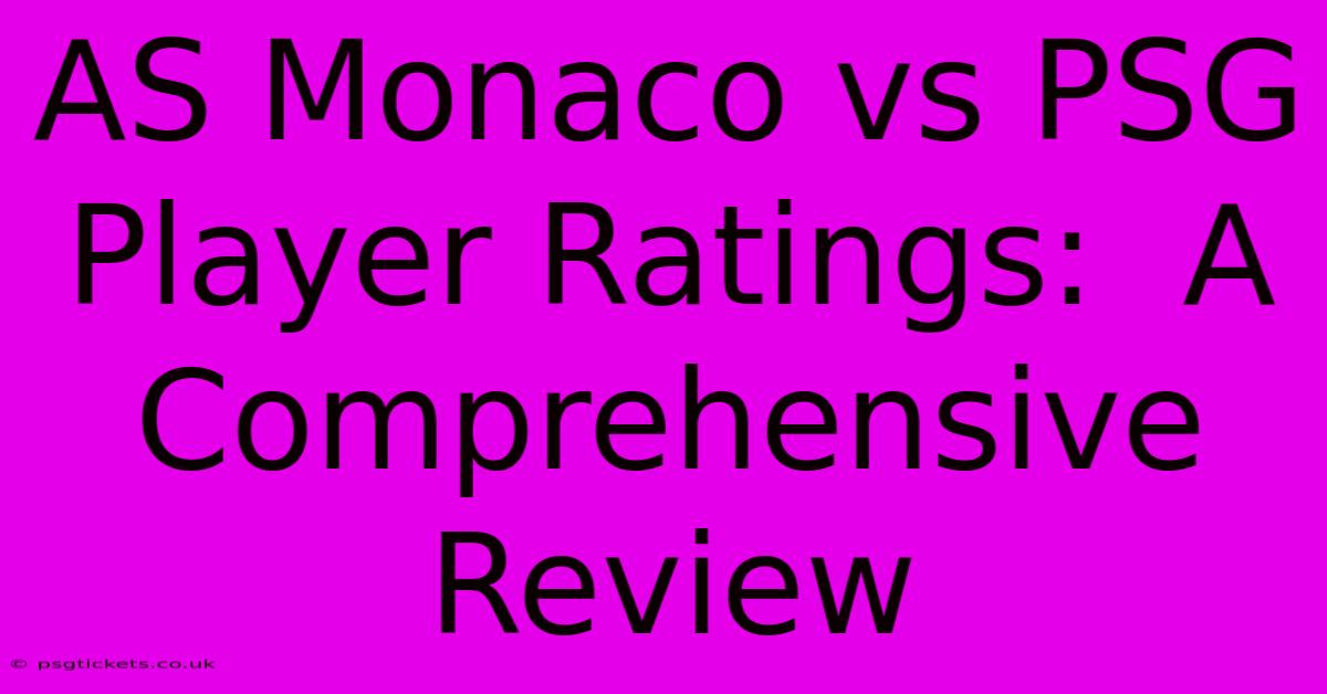 AS Monaco Vs PSG Player Ratings:  A Comprehensive Review