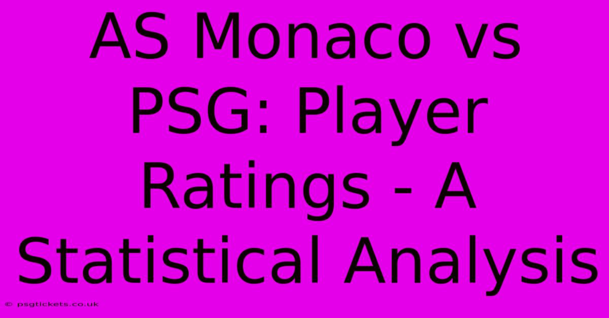 AS Monaco Vs PSG: Player Ratings - A Statistical Analysis