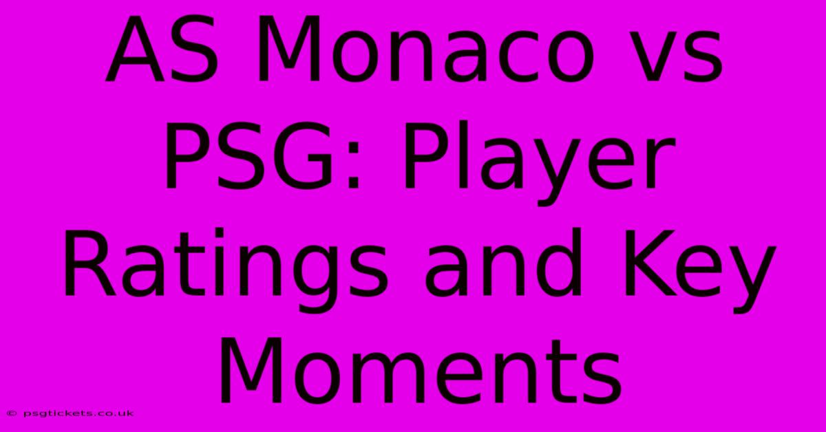 AS Monaco Vs PSG: Player Ratings And Key Moments