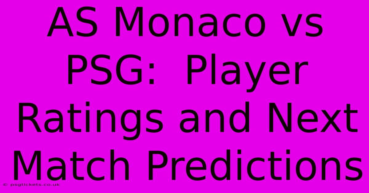 AS Monaco Vs PSG:  Player Ratings And Next Match Predictions