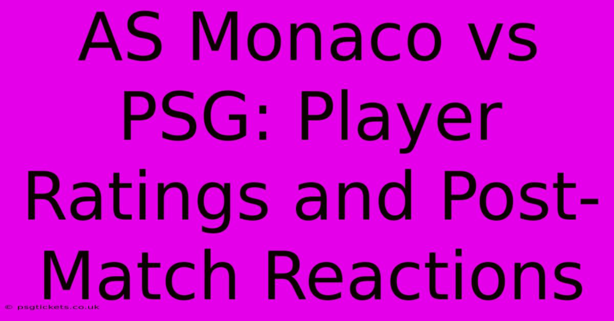 AS Monaco Vs PSG: Player Ratings And Post-Match Reactions