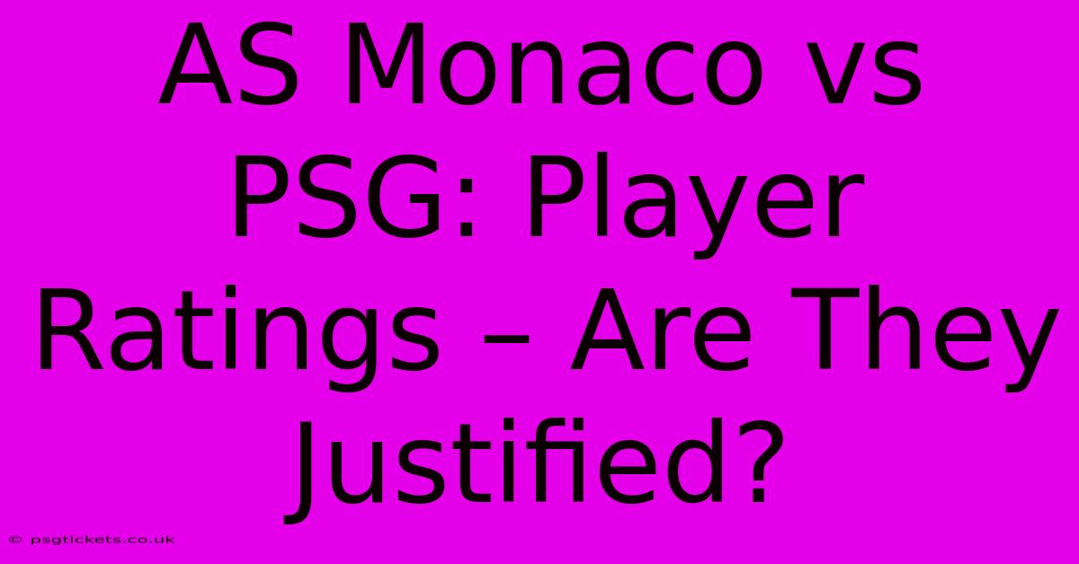 AS Monaco Vs PSG: Player Ratings – Are They Justified?