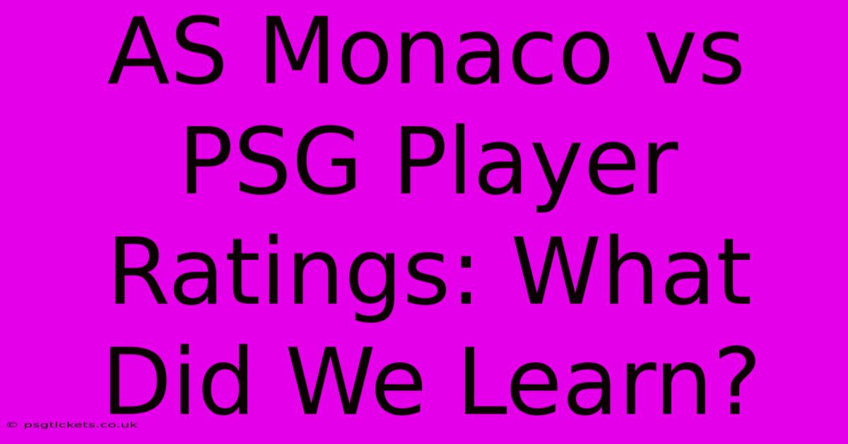 AS Monaco Vs PSG Player Ratings: What Did We Learn?