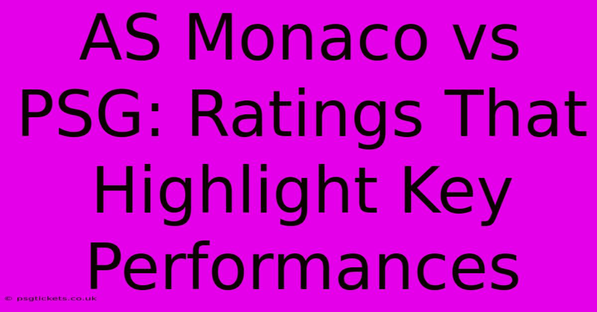 AS Monaco Vs PSG: Ratings That Highlight Key Performances