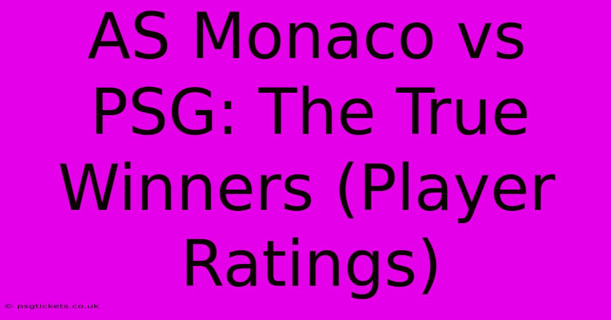 AS Monaco Vs PSG: The True Winners (Player Ratings)