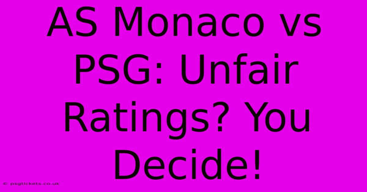 AS Monaco Vs PSG: Unfair Ratings? You Decide!