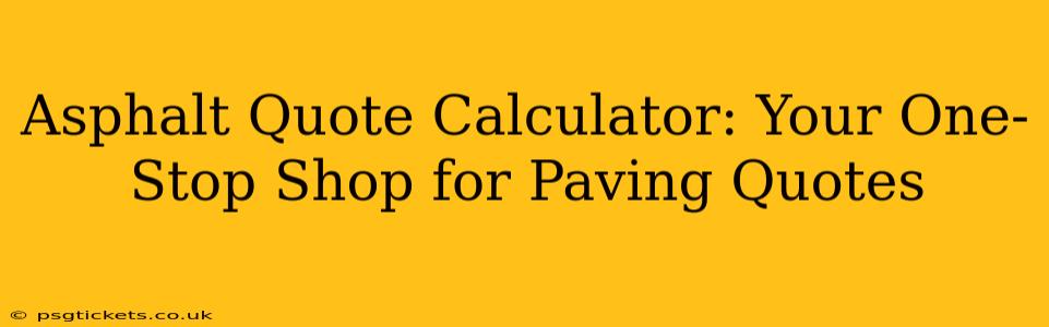 Asphalt Quote Calculator: Your One-Stop Shop for Paving Quotes