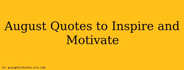 August Quotes to Inspire and Motivate