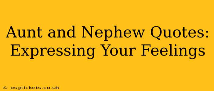 Aunt and Nephew Quotes: Expressing Your Feelings