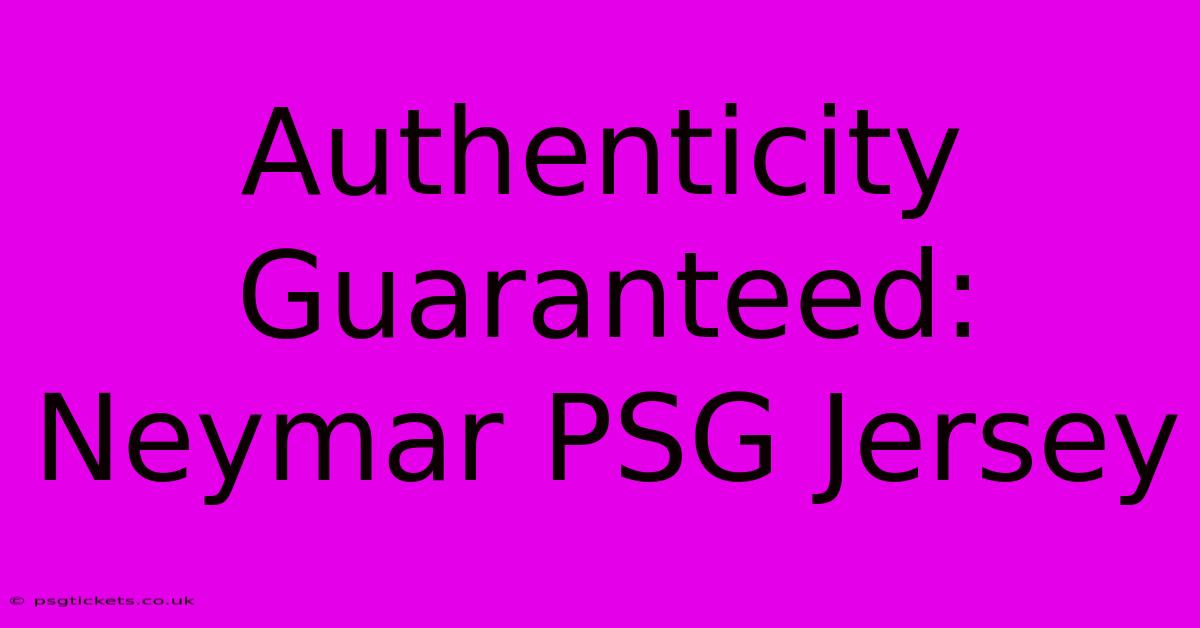 Authenticity Guaranteed: Neymar PSG Jersey